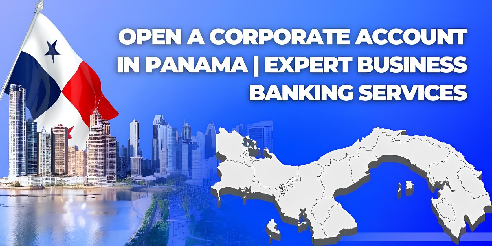 Open a Corporate Account in Panama