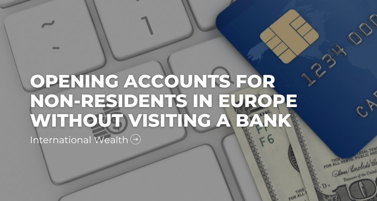 Remote opening of an account in Europe for non-residents.
