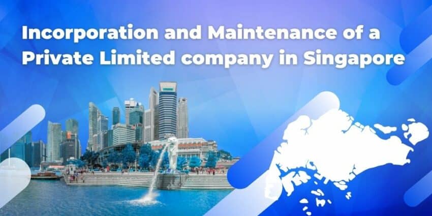Incorporation and Maintenance of a Private Limited company in Singapore