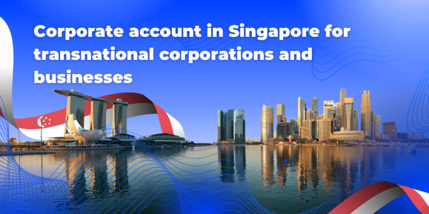 Corporate account in Singapore for transnational corporations and businesses