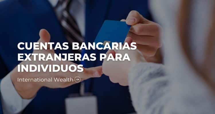 Cuentas bancarias extranjeras para individuos