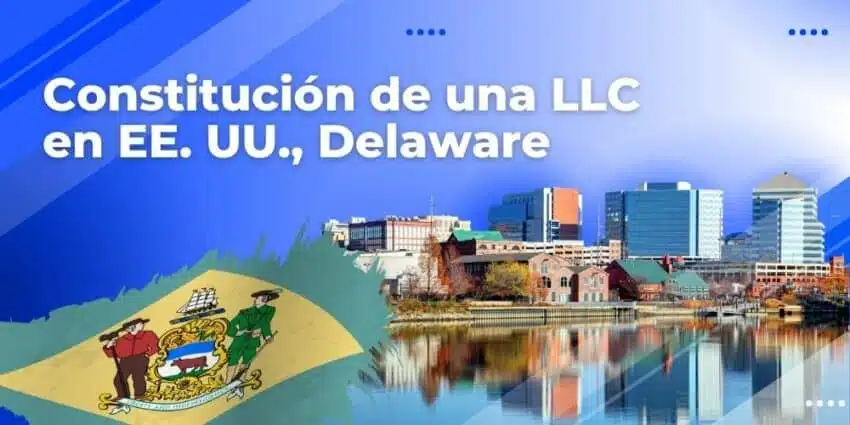 Constitucion de una LLC en EE.UU. Delaware