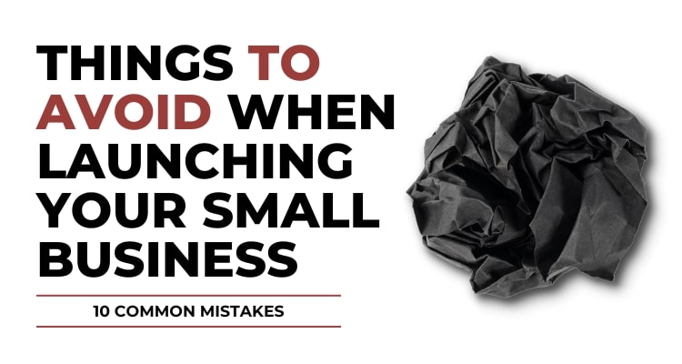 Things to avoid when launching your small business