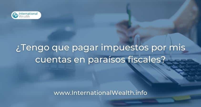 Tengo que pagar impuestos por mis cuentas