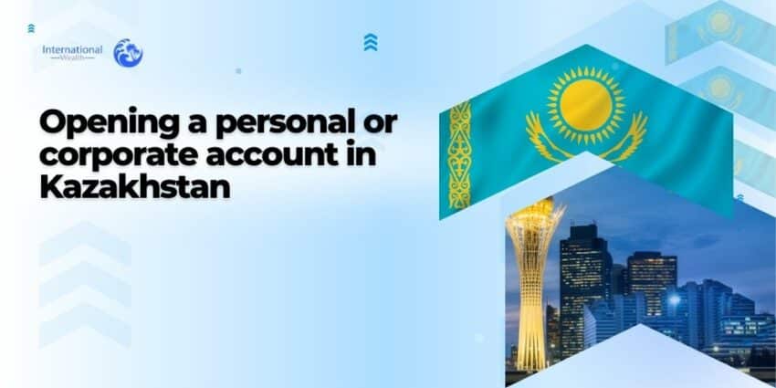 Opening-a-personal-or-corporate-account-in-Kazakhstan