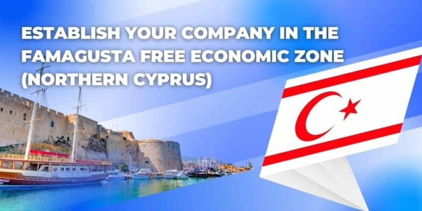 Establish Your Company in the Famagusta Free Economic Zone (Northern Cyprus)