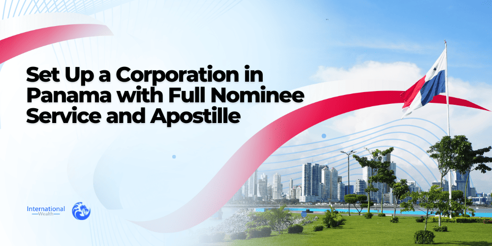 Set Up a Corporation in Panama with Full Nominee Service and Apostille