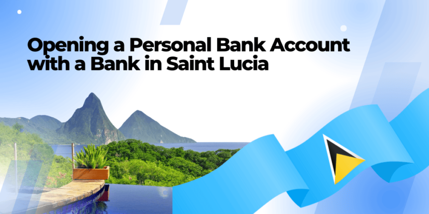 15. Opening a Personal Bank Account with a Bank in Saint Lucia