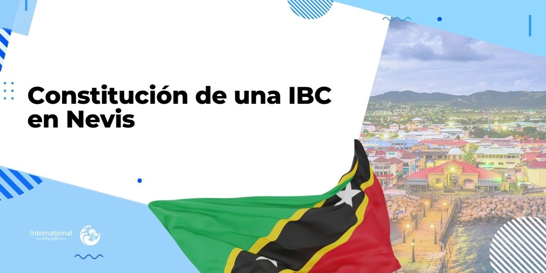 Constitución de una IBC en Nevis