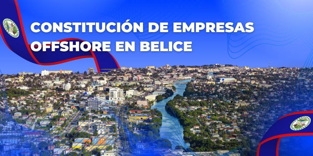 Constitución de Empresas Offshore en Belice