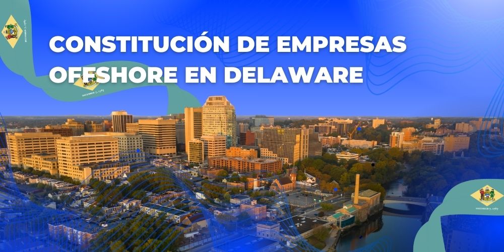 Constitución de Empresas en Delaware