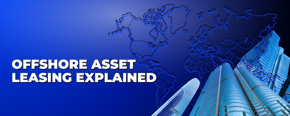Offshore Asset Leasing Explained