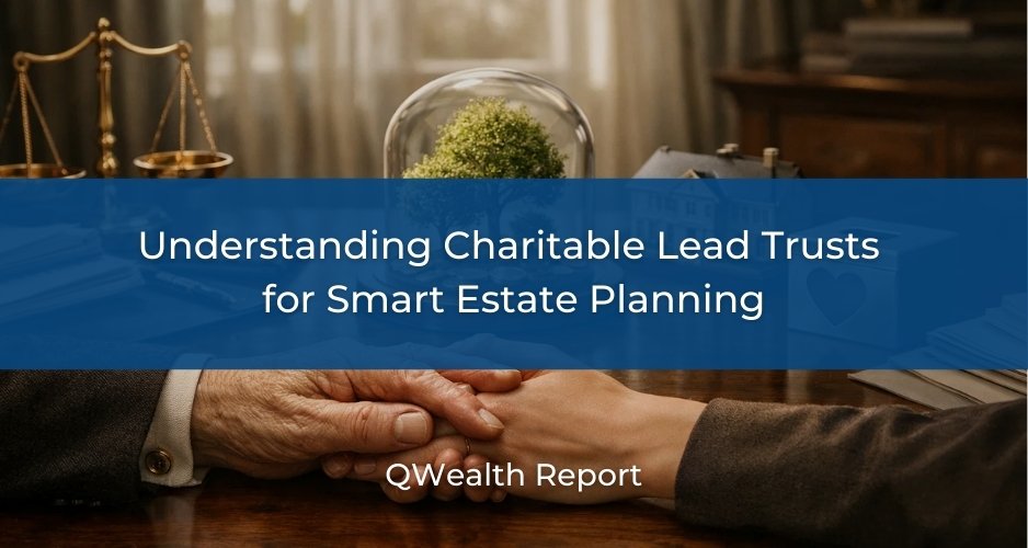 Charitable Lead Trusts
for Smart Estate Planning